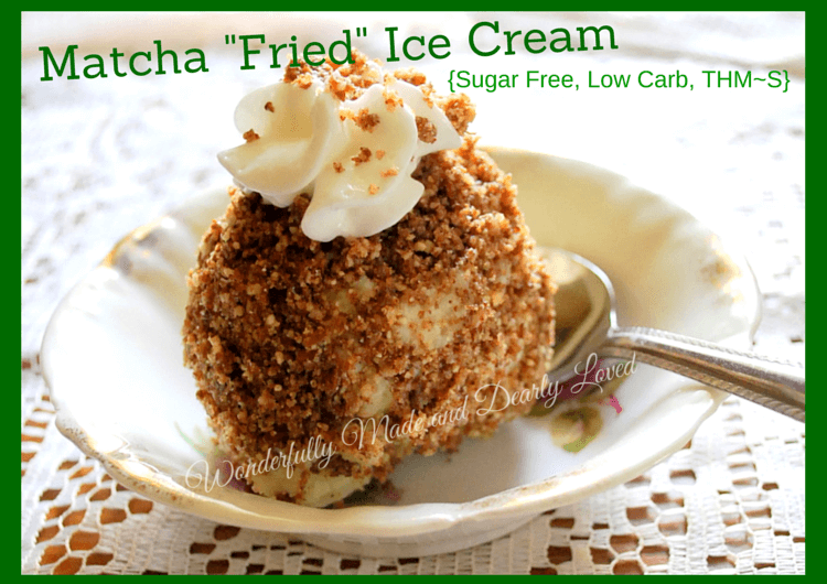 Matcha "Fried" Ice Cream {THM~S, Sugar Free, Low Carb}