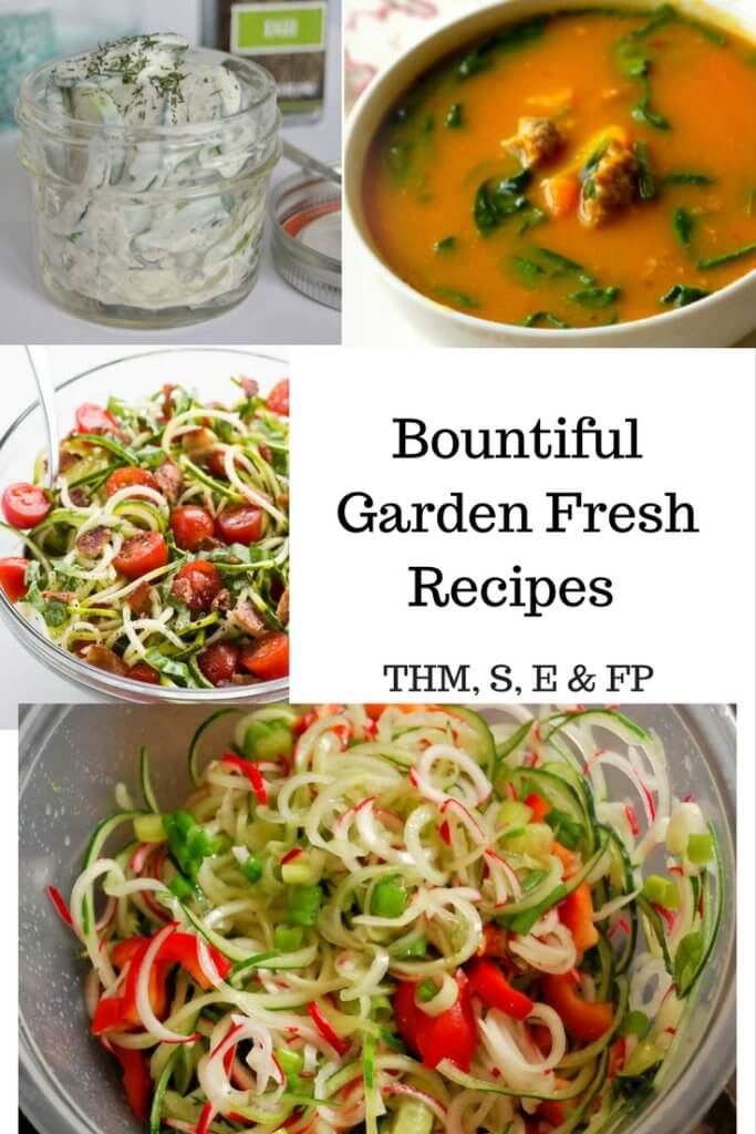 Bountiful Garden Fresh Recipes to utilize your garden's bounty. Healthy dishes to trim by with THM or a Low Carb Lifestyle.