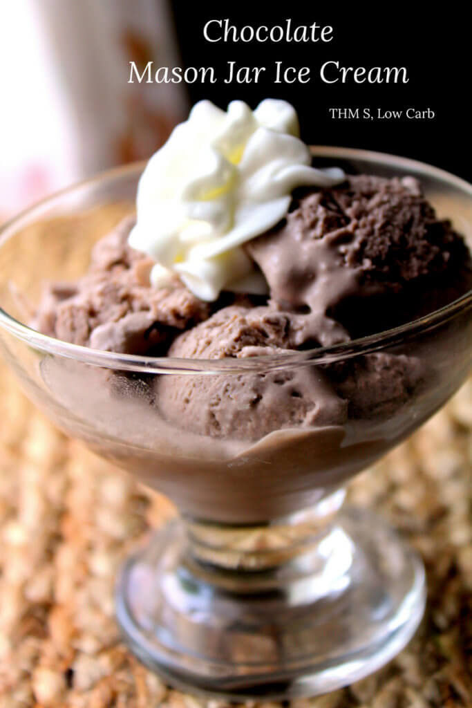 Chocolate Mason Jar Ice Cream (THM S-NSI, Low Carb)