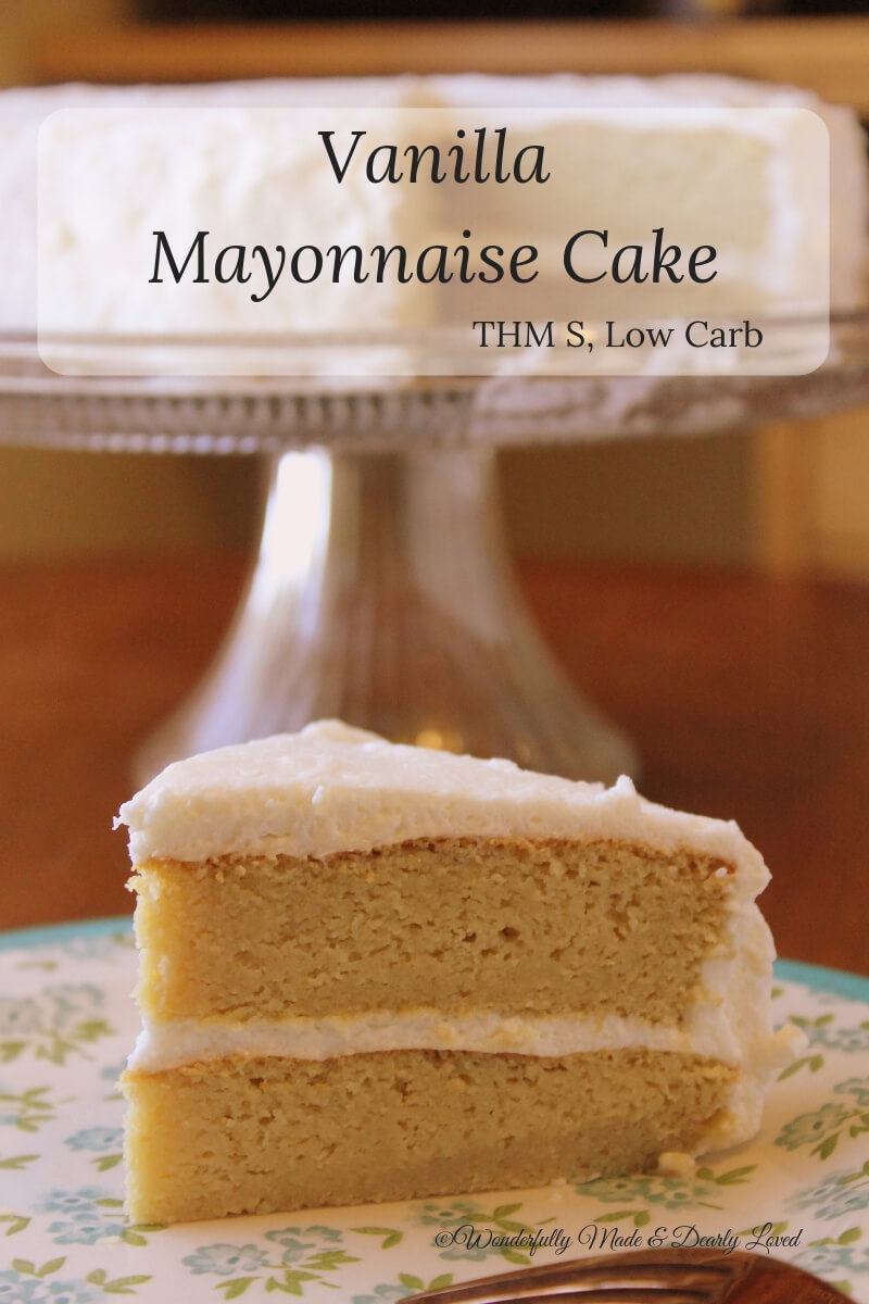 Vanilla Mayonnaise Cake (THM S, Low Carb) - Wonderfully Made and Dearly Loved