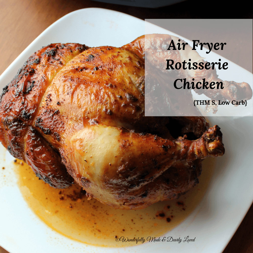 https://wonderfullymadeanddearlyloved.com/wp-content/uploads/2019/03/Air-Fryer-Rotisserie-Chicken-THM-S-Low-Carb.png