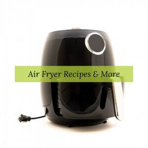 Air Fryer Recipes & More