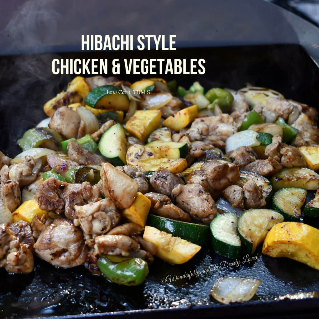 Hibachi Style Chicken & Vegetables - Wonderfully Made and Dearly Loved